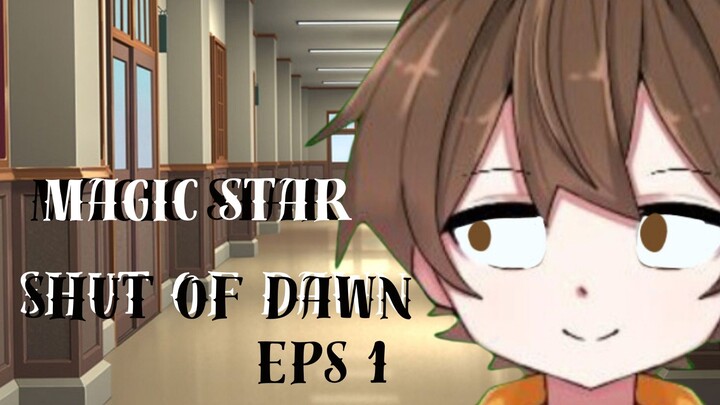Magic star episode 1 shut of dawn
