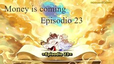 Money is coming ep 23