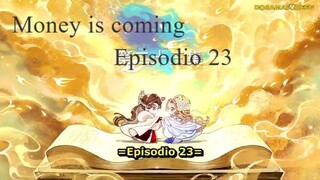 Money is coming ep 23