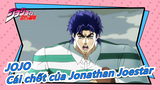 [JOJO] Cái chết của Jonathan Joestar / Quý ông cuối cùng của gia đình JOJO