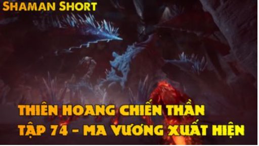 Thiên Hoang Chiến Thần Tập 74 - Ma vương xuất hiện