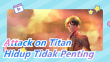 [Attack on Titan] Hidup Tidak Penting