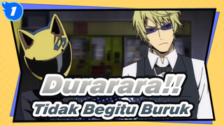 [Durarara!!] "Dunia Tidak Seburuk yang kau Pikirkan."_1