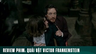 REVIEW PHIM: “ QUÁI VẬT VICTOR FRANKENSTETN “ ( Phần 7 ) #reviewphimhaynhat