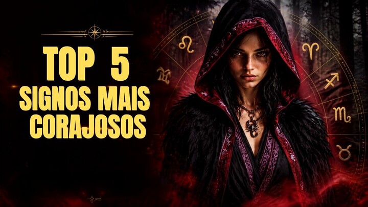 Os 5 Signos Mais Corajosos do Zodíaco