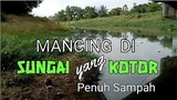 Mancing di Sungai yang Kotor penuh Sampah || Mancing Mania - Blands Hidayat