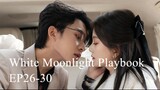 [ซับไทย] ทฤษฎีรัก หล่อหลอมด้วยใจเธอ (White Moonlight Playbook) EP26-30