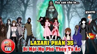 Câu Chuyện Lazari Phần 35: Bí Mật Mụ Phù Thủy Tà Ác Và Món Nợ Máu Kinh Hoàng