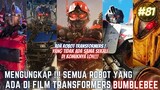 MENGUNGKAP !!! SEMUA ROBOT TRANSFORMER YANG ADA DI FILM BUMBLEBEE THE MOVIE !!! #81