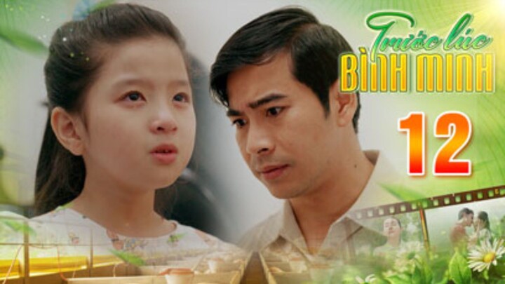 TRƯỚC LÚC BÌNH MINH Tập 12 | Phim truyện Việt Nam đặc sắc nhất 2025 | Phim tình cảm Việt Nam THVL