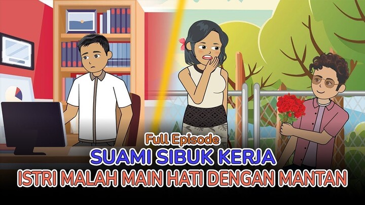 Full Episode Suami Lelah Mencari Nafkah  Istri Malah Main Hati dengan Mantan - D