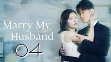 Marry My Husband - Episode 4 [Eng Sub]