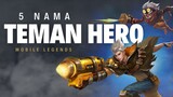 5 NAMA SAHABAT HERO DI Mobile Legends - 100% KALIAN BARU SADAR KALI INI !!!