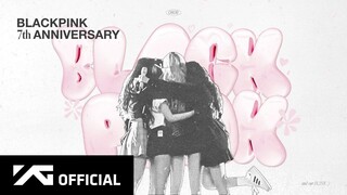 BLACKPINK - 7th ANNIVERSARY (english sub)