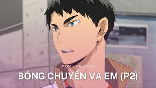 POV - HAIKYUU - Ushijima Wakatoshi - BÓNG CHUYỀN VÀ EM (Phần 2)[TRAILER]