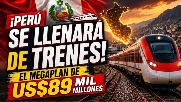 ¡PERÚ SE LLENARÁ DE TRENES! El megaplan de US$89 MIL MILLONES