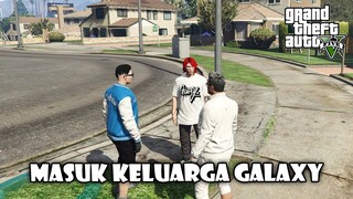 AWAL MULA MASUK KELUARGA GALAXY !! - GTA V ROLEPLAY