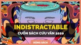 Indistractable: Cuốn sách cứu vãn 2020 | Spiderum Giải Trí | Ly Trần | Động sách