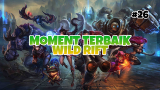 Moment Tebaik #26 | League Of Legends : Wild Rift Indonesia