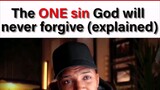 THAT ONE SIN GOD NEVER FORGIVES.