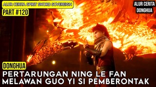 CHU YUN DIREMEHKAN OLEH GUO YI‼️NING LEFAN TURUN TANGAN‼️| SPIRIT SWORD SOVEREIGN SEASON 4 #120