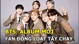 BTS: Album mới bị fan đồng loạt kêu gọi tẩy chay, liên quan đến cáo buộc nhạy cảm