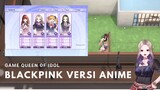 Blackpink Versi Anime! Queen Of Idol