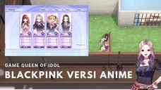 Blackpink Versi Anime! Queen Of Idol