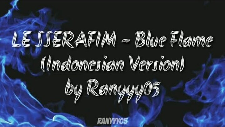 LE SSERAFIM - Blue Flame (Indonesian Version) by Ranyyy05