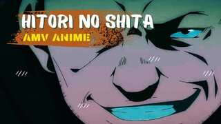 HITORI NO SHITA | AMV ANIME |