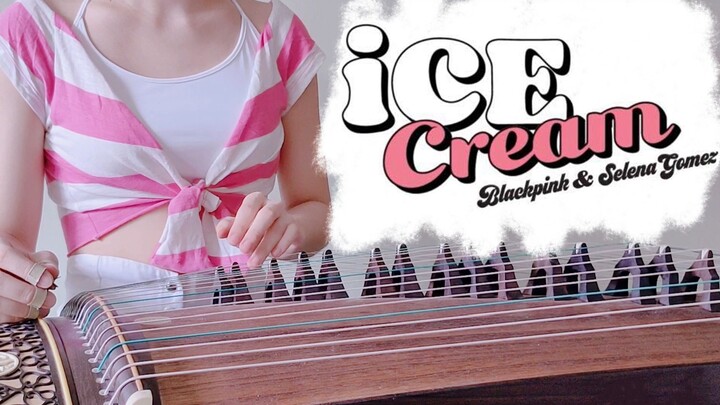 [Guzheng Cover] BLACKPINK - "Ice Cream (with Selena Gomez)" | @ June