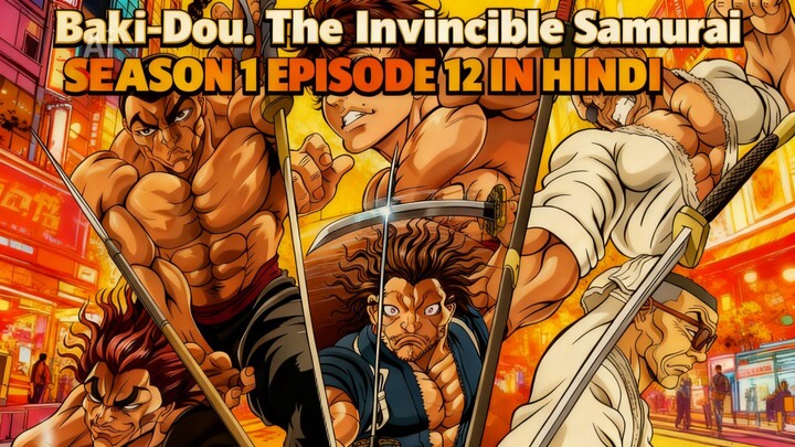 Baki-Dou: The Invincible Samurai SEASON 1 EPISODE 12 IN HINDI