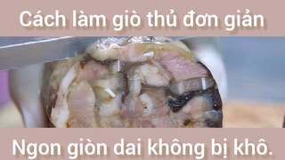 Cách làm giò thủ đơn giản ngon giòn dai không bị khô