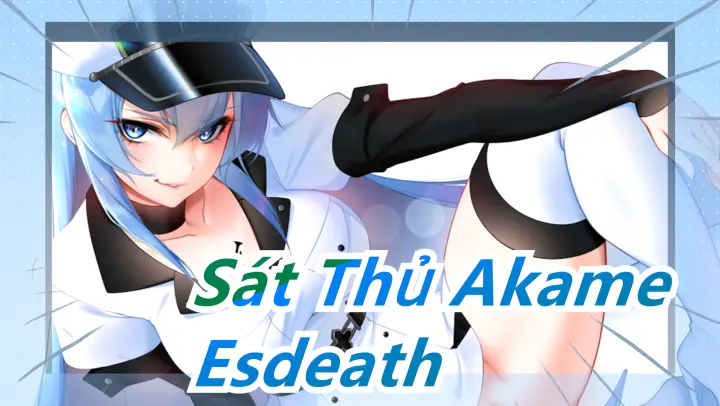 [Sát Thủ Akame] Esdeath - Mình không thể rời mắt khỏi cô ấy