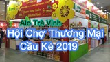 HỘI CHỢ THƯƠNG MẠI- ẨM THỰC- DU LỊCH- TRÁI CÂY/ Cầu Kè- Trà Vinh 2019/ tập 2 /Vietnam Travel