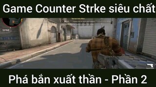 Game Counter Strke siêu chất phá bắn xuất thần #2