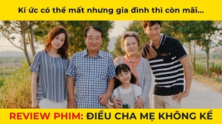 Kí ức có thể quên nhưng tình thân còn mãi | Review Tóm Tắt Điều Cha Mẹ Không Kể