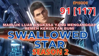 ALUR CERITA SWALOWED STAR EPISODE 91 [117]