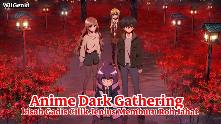 Anime Dark Gathering |Kisah Gadis Cilik Jenius Memburu Roh Jahat|