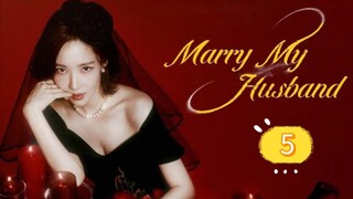 MARRY MY HUSBAND EP5