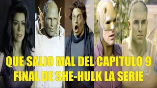 QUE SALIO MAL DEL CAPITULO 9 FINAL DE SHE HULK LA SERIE RESEÑA RESUMEN