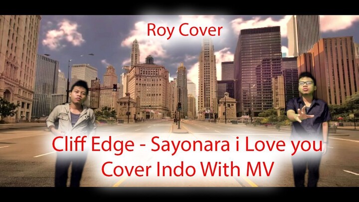 (Roy Cover) Cliff Edge - Sayonara I Love You Cover Indo With MV