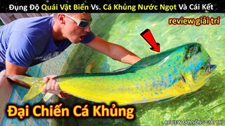 Quái Vật Biển Lần Đầu Đụng Độ Cá Khổng Lồ Nước Ngọt Và Cái Kết Không Ngờ || Review Giải Trí Đời Sống