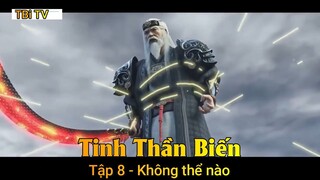 Tinh Thần Biến Tập 8 - Không thể nào