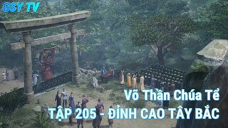 Võ Thần Chúa TểTẬP 205 - ĐỈNH CAO TÂY BẮC