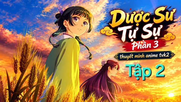 Dược Sư Tự Sự Phần 3 Tập 2 thuyết minh