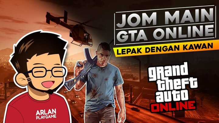 #01 Jom Main GTA V Online - Lepak dengan kawan-kawan