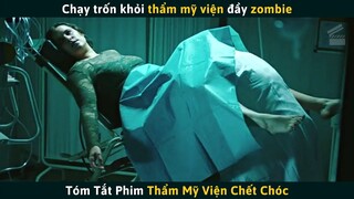 Review Phim ZOMBIE Kinh Dị THẨM MỸ VIỆN CHẾT CHÓC | Cuồng Phim Review