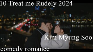 10 Treat me Rudely 2024 Eng Sub Kim Myung Soo