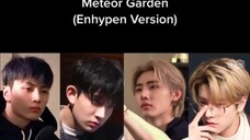 METEOR GARDEN Enhypen Version